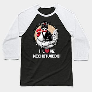 i love nechotuxedo! Baseball T-Shirt